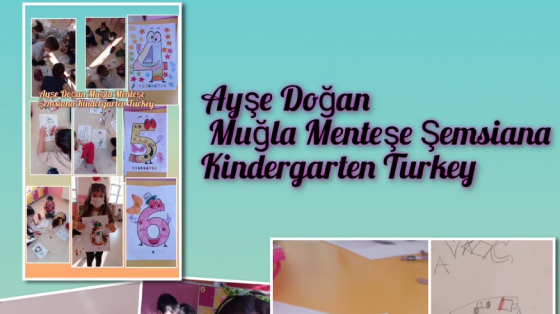 Ayşe DOĞAN Muğla Menteşe Şemsiana Kindergarten  Turkey